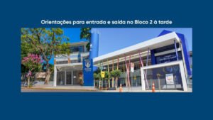 Orientações para entrada e saída no Bloco 2 à tarde