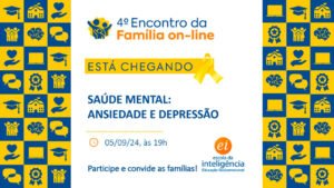Saúde mental é tema do Encontro da Família on-line da Escola da Inteligência